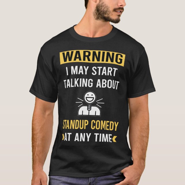 Funny Warning Standup Comedy T-Shirt (Front)