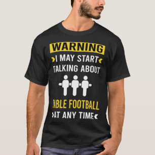 Funny Warning Table Football Soccer Foosball T-Shirt