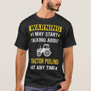 Funny Warning Tractor Pulling T-Shirt