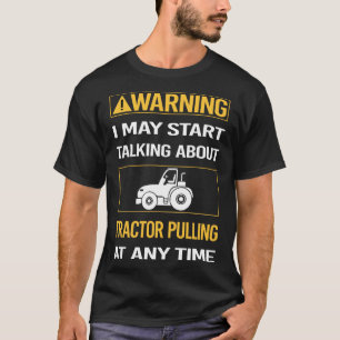 Funny Warning Tractor Pulling T-Shirt