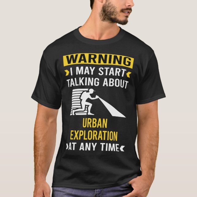 Funny Warning Urban Exploration T-Shirt (Front)