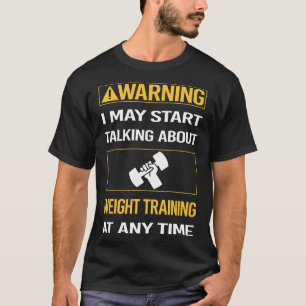 Funny Warning Weight Training T-Shirt