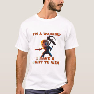 Funny Warrior Quote T-Shirt