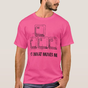 Funny WASD Its What Moves Me Video Games Gamer PC T-Shirt