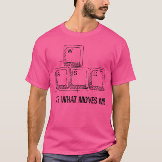 Funny WASD Its What Moves Me Video Games Gamer PC T-Shirt