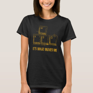 Funny WASD Its What Moves Me Video Games Gamer PC T-Shirt