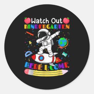 Funny Watch Out Kindergarten Here I Come Astronaut Classic Round Sticker