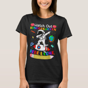 Funny Watch Out Kindergarten Here I Come Astronaut T-Shirt