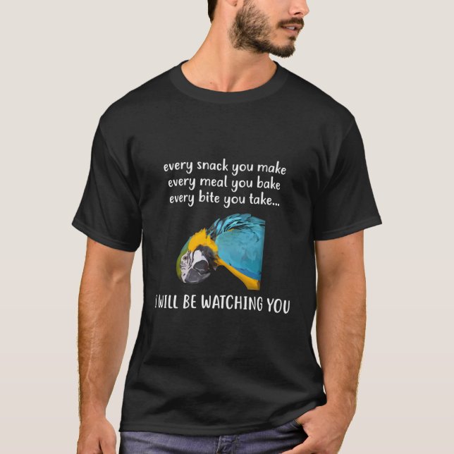 Funny Watching You Blue And Gold Macaw Parrot Bird T-Shirt (Front)
