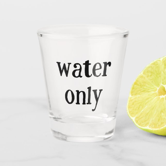 Funny water only white elephant gift idea shot glass (Front)