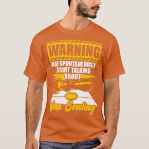 Funny Wax Sealing Lover Gift T-Shirt