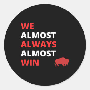 Funny we Almost Always Almost Win' Football Classic Round Sticker
