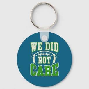 Funny we did not care quote bold sarcastic attitud key ring