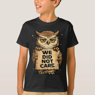 Funny we did not care quote bold sarcastic attitud T-Shirt