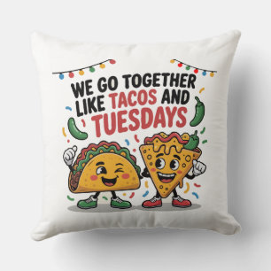 Funny "We Go Together Like Tacos and Tuesdays" Cushion