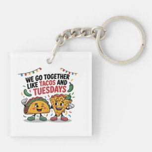 Funny "We Go Together Like Tacos and Tuesdays" Key Ring