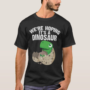 Funny We re Hoping It s A Dinosaur Gift Expecting  T-Shirt