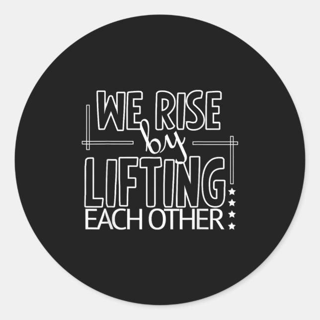 Funny We Rise By Lifting Each Other Motivation Quo Classic Round Sticker (Front)