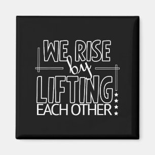 Funny We Rise By Lifting Each Other Motivation Quo Magnet