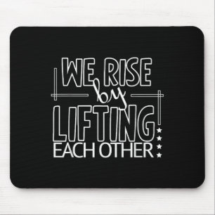 Funny We Rise By Lifting Each Other Motivation Quo Mouse Mat