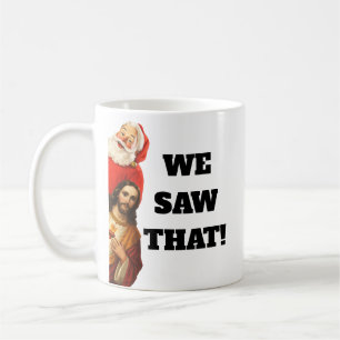 Funny “We Saw That” Santa and Jesus Design Coffee Mug