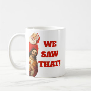 Funny “We Saw That” Santa and Jesus Design Coffee Mug