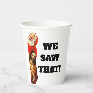 Funny “We Saw That” Santa and Jesus Design Paper Cups
