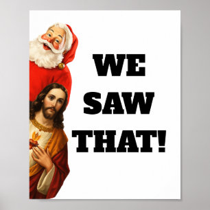 Funny “We Saw That” Santa and Jesus Design Poster