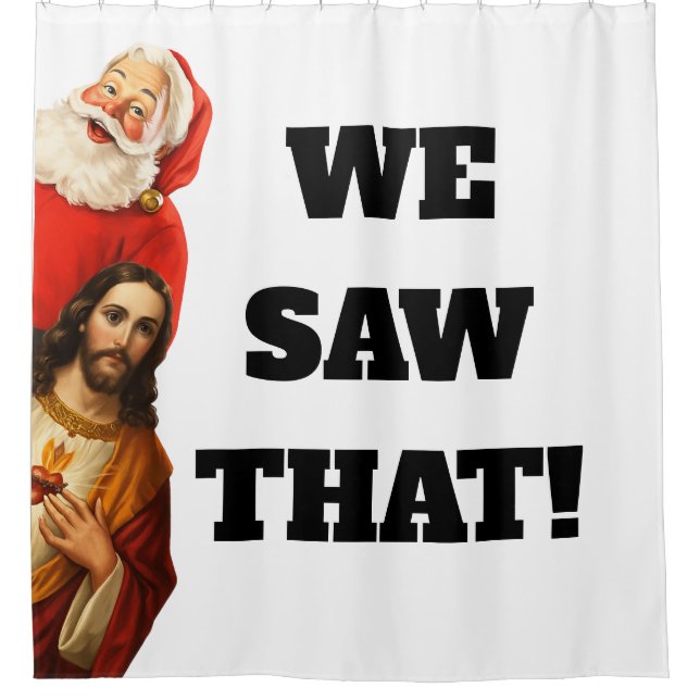 Funny “We Saw That” Santa and Jesus Design Shower Curtain (Front)