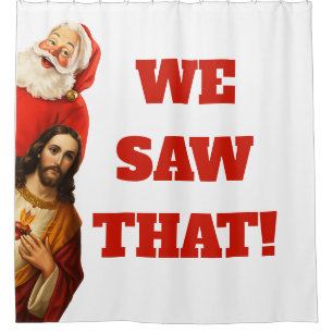 Funny “We Saw That” Santa and Jesus Design Shower Curtain