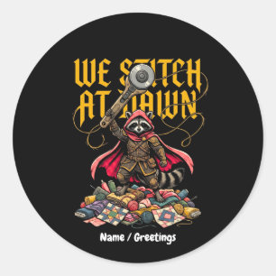 Funny We Stitch At Dawn Racoon Sewing Quilting  Classic Round Sticker