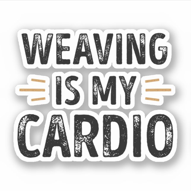 Funny Weaving is my Cardio - knitting Gift (Front)