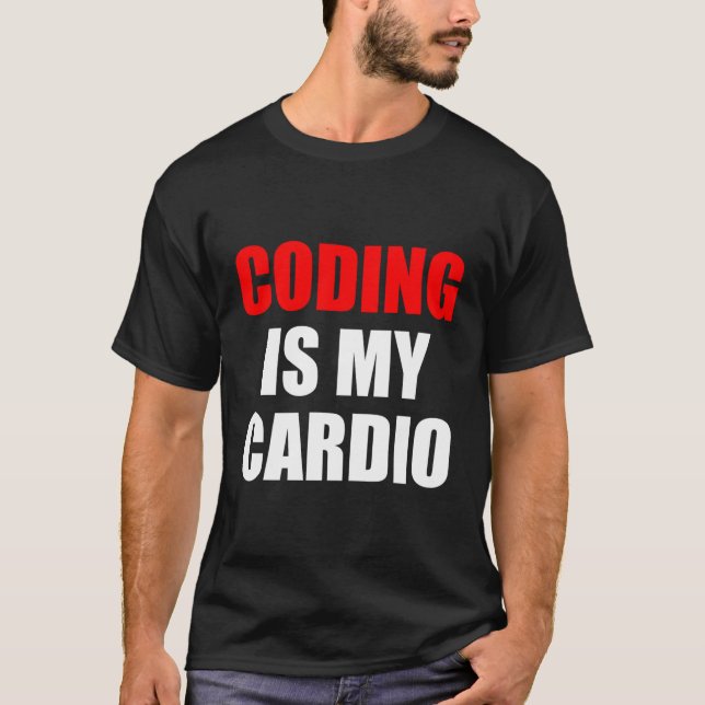 Funny Web Developer Coding Is My Cardio Coding T-Shirt (Front)