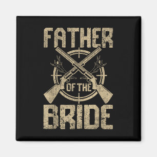 Funny Wedding Father Of The Bride Hunting Magnet