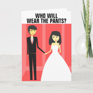 FUNNY WEDDING GREETING CARDS, WHO WILL WEAR PANTS CARD
