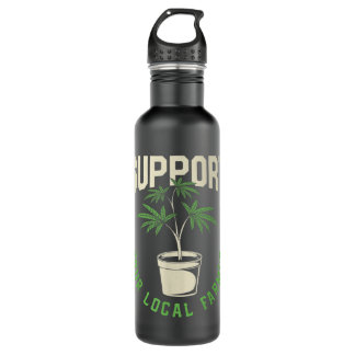 Funny Weed Gift, Support Your Local Farmer, Local  710 Ml Water Bottle