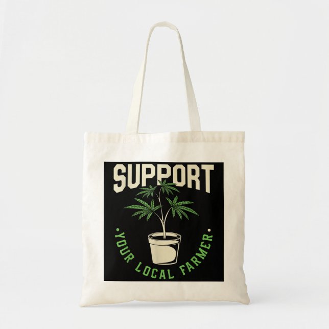 Funny Weed Gift, Support Your Local Farmer, Local  Tote Bag (Front)