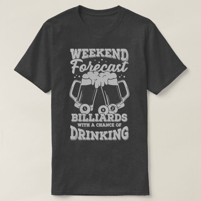 Funny Weekend Forecast Billiards Player Gift  T-Shirt (Design Front)
