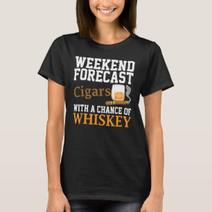 Funny Weekend Forecast Cigars And Whiskey For Men T-Shirt
