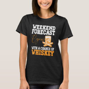 Funny Weekend Forecast Cigars And Whiskey T-Shirt