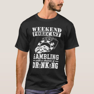 Funny Weekend Forecast Gambling Cool 100 Chance of T-Shirt
