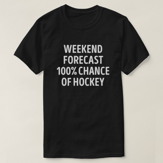 Funny Weekend Forecast Hockey Lover T-Shirt (Design Front)