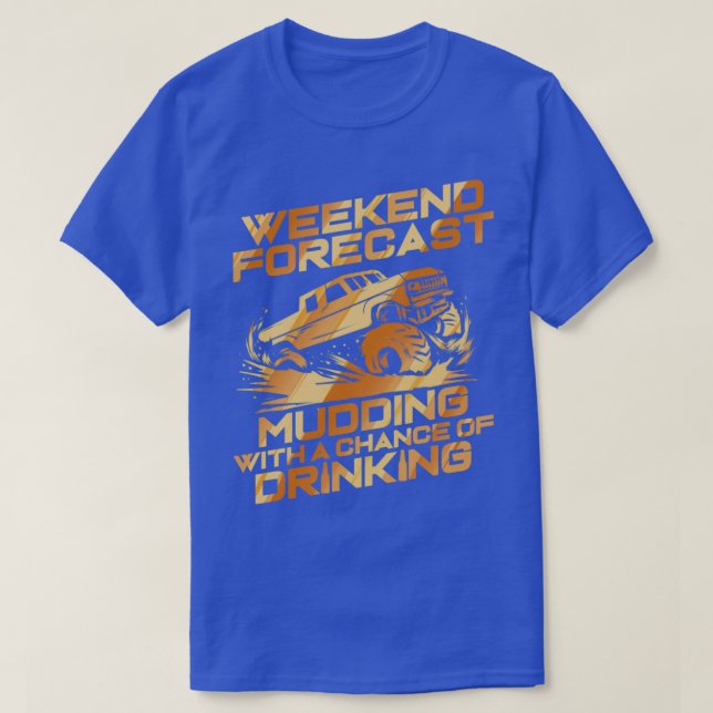 Funny Weekend Forecast Mudding amp Drinking Gift T-Shirt (Design Front)