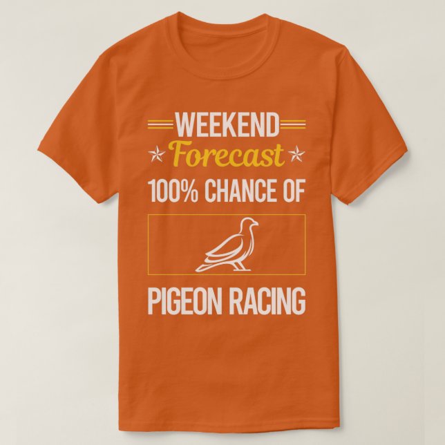 Funny Weekend Forecast Pigeon Racing T-Shirt (Design Front)