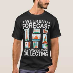 Funny Weekend Forecast Stamp Collecting Stamp Coll T-Shirt