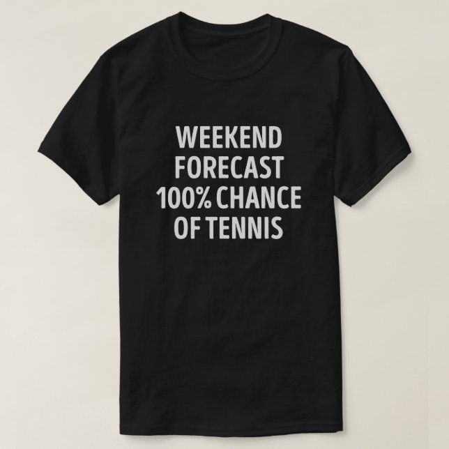 Funny Weekend Forecast Tennis Lover T-Shirt (Design Front)