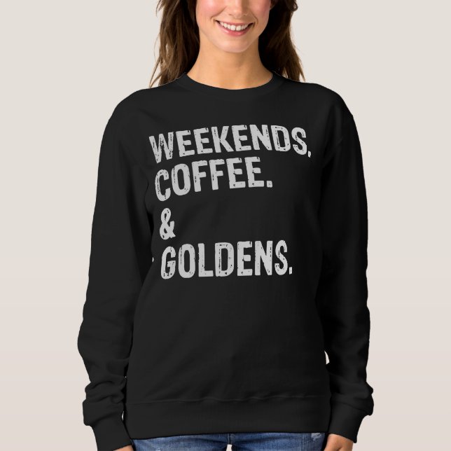 Funny Weekends Coffee Golden Retriever Sweatshirt (Front)