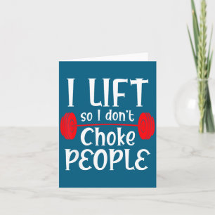 Funny Weight Lifting I Lift So I Don T Choke Peopl Card