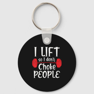 Funny Weight Lifting - I Lift So I Don't Choke Peo Key Ring