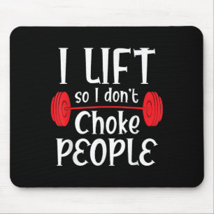 Funny Weight Lifting - I Lift So I Don't Choke Peo Mouse Mat